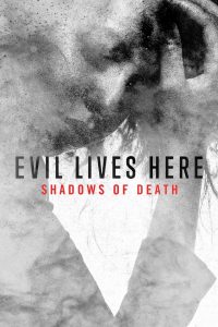Evil Lives Here: Shadows Of Death: Season 1