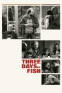 Three Days of Fish