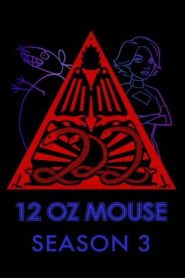 12 oz. Mouse: Season 3