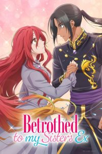 Betrothed to My Sister’s Ex: Season 1